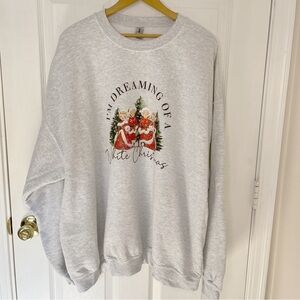 I’m Dreaming Of A White Christmas Sweatshirt Gray Sweatshirt Women’s Size 2XL